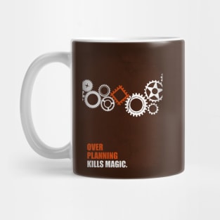 Over planning kills magic ! Business Quotes Mug